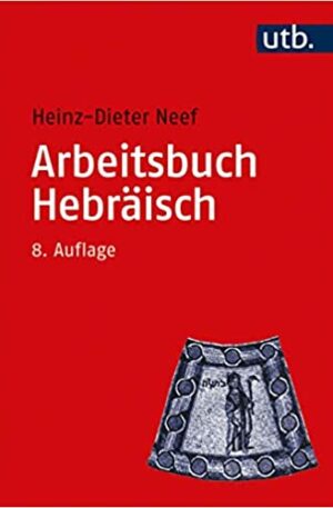 Arbeitsbuch Hebräisch: Materialien, Beispiele und Übungen zum Biblisch-Hebräisch